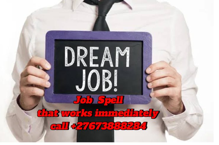 Quick Job Spell to help you get your Dream Job call +27673888284 .